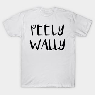 PEELY WALLY, Scots Language Phrase T-Shirt